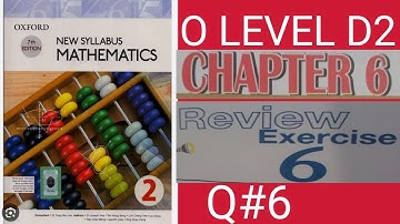 OXFORD 7TH EDITION|NEW SYLLABUS MATHEMATICS 2|REVIEW EXERCISE 6|QUESTION 6||O LEVEL|D2 MATH