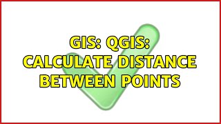 GIS: QGIS: calculate distance between points