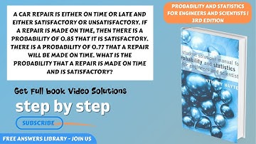 A car repair is either on time or late and either satisfactory or...CH 1.4 problem 6 explained