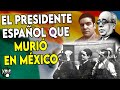 El presidente espaol que muri en mxico