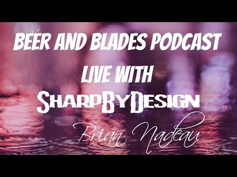 BEER AND BLADES WITH SHARP BY DESIGN BRIAN NADEAU