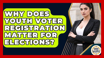 Why Does Youth Voter Registration Matter For Elections? - Guide To Your Rights