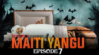 MAITI YANGU EP (7) SEASON (2)