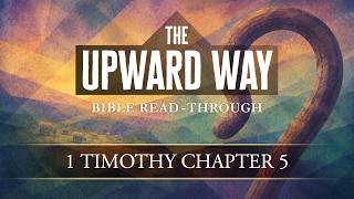 1 Timothy 5 | The Upward Way | Bible Study with A. Z. Adams