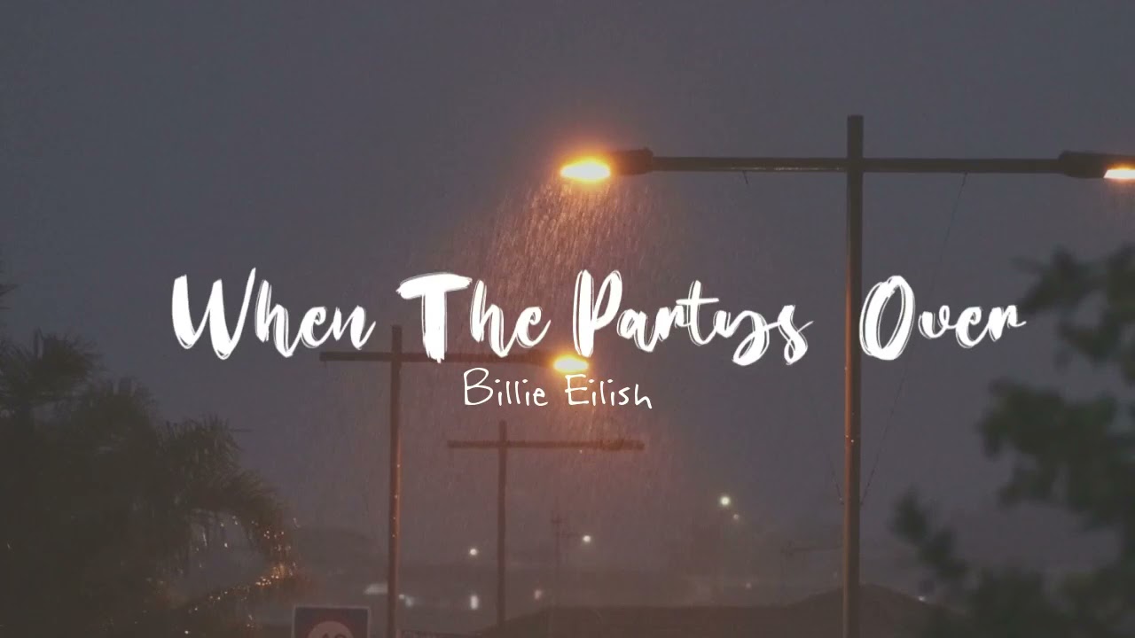 Watch Billie Eilish -"When The Partys Over" | Listen While The Rain on YouTube Watch Billie Eilish -"When The Partys Over" | Listen While The Rain on YouTube