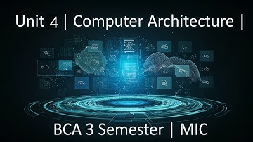 Unit 4 | Computer Architecture | BCA 3 Semester | MIC