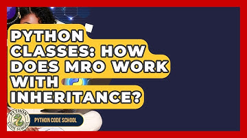 Python Classes: How Does MRO Work With Inheritance? - Python Code School