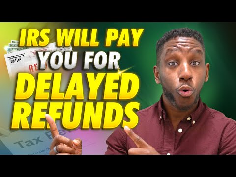 Tax Refund Delay Update: IRS Owes You for Delayed Tax Refunds in 2022