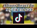 Aftons React To Tik Toks I Found On My For You Page