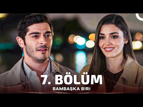 Bambaşka Biri 7. Bölüm