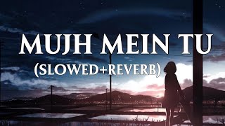 Mujh Mein Tu [Slowed  Reverb] - Keerthi Sagathia | M.M. Kreem| Irshad | Akshay Kumar| 