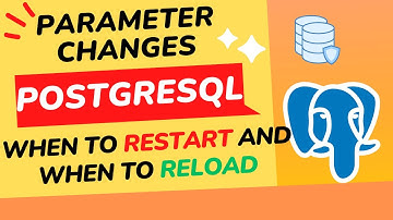 Postgres Parameter Changes: Know When to Restart and When to Reload the Service | Best Tech Reads