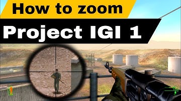 How to zoom | project IGI 1