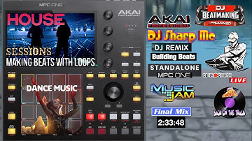 AKAI MPC ONE - #336- Loops on the fly & Dance House building Beats  #DJ_SharpMC_LIVE,#MPC_ONE,#MPC