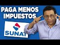 ASÍ se paga MENOS Impuestos a la SUNAT...