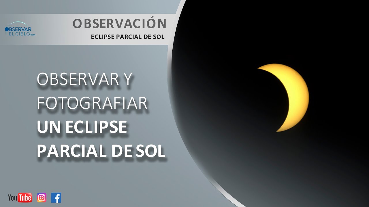 OBSERVAR Y FOTOGRAFIAR UN ECLIPSE PARCIAL DE SOL