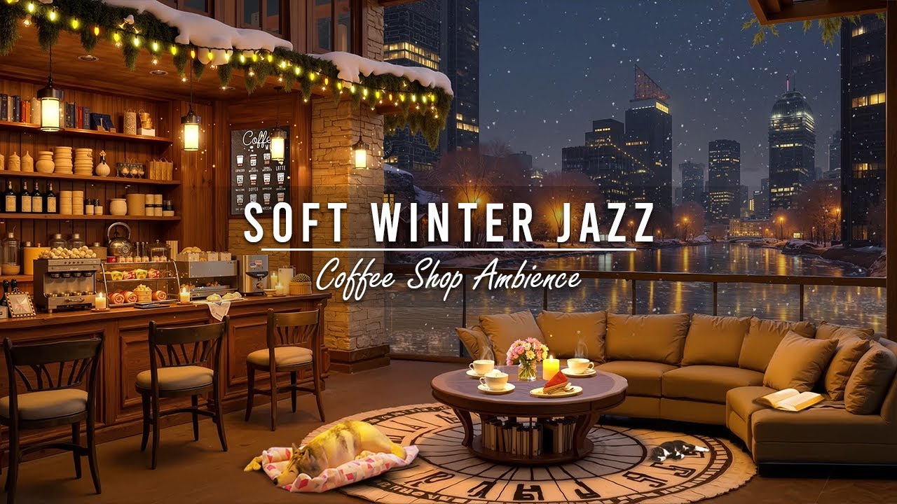 Cozy Winter Coffee Shop Ambience with Smooth Jazz Music for Work ⛄ ...