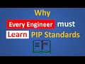 Why EVERY ENGINEER must know PIP Standards ?