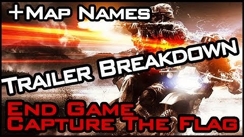 Battlefield 3 News - End Game - CTF Trailer Breakdown/ Analysis + Map Names Revealed!