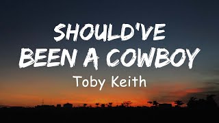 Toby Keith - Should've Been A Cowbo (Lyric)