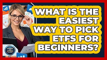What Is The Easiest Way To Pick ETFs For Beginners? - Stock and Options Playbook