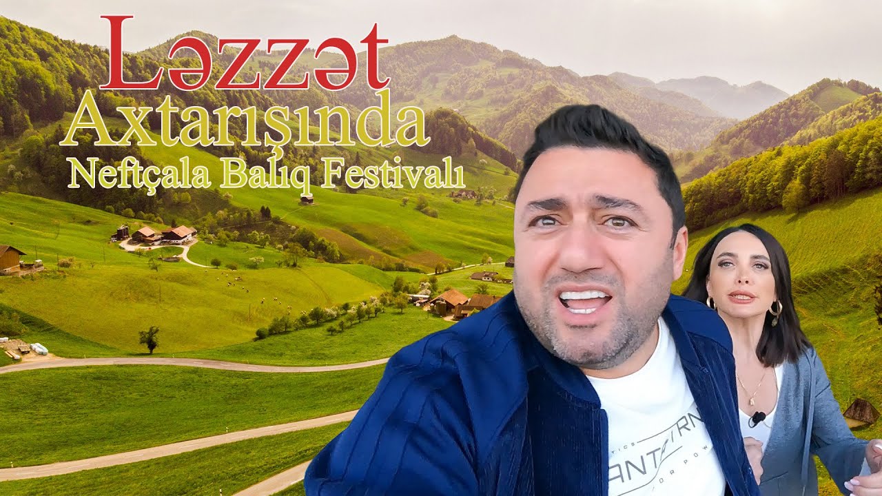 Ləzzət Axtarışında - Neftçala Balıq Festivalı