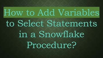 How to Add Variables to Select Statements in a Snowflake Procedure?