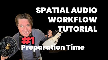 Spatial Audio Production Workflow Tutorial - Episode 1 "Preparation Time"
