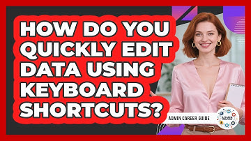 How Do You Quickly Edit Data Using Keyboard Shortcuts?