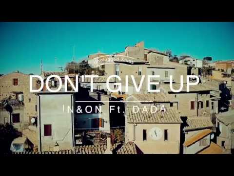 Don't Give Up - IN&ON feat. Dada