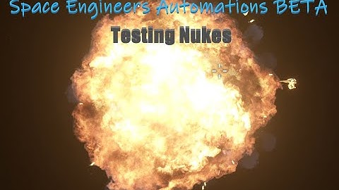 Space Engineers Automations BETA: Testing nukes