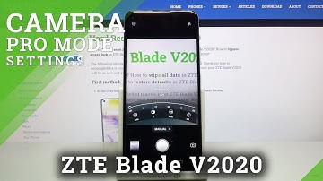 How to Use Camera Pro Mode in ZTE Blade V2020 – Advanced Camera Features