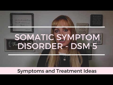 Somatic Symptom Disorder DSM5 - Symptoms and Treatment Ideas