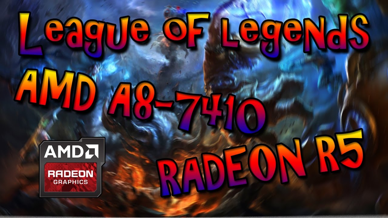 Amd Radeon R5 Graphics A8 7410 Driver League of Legends En Amd A8-7410 Con Graficos Radeon R5 - YouTube