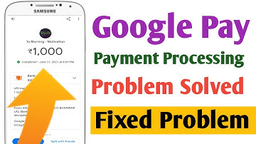 Google Pay Processing • upto a few days Problem solve | Google Pay processing Problem