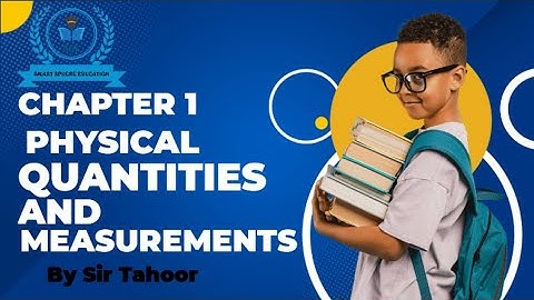 Physics Class 9 Chapter 1 | Physical Quantities and Measurements | National Book Foundation