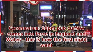 Coronavirus: 10pm pub curfew comes into force in England and Wales - this is how the first nigh...