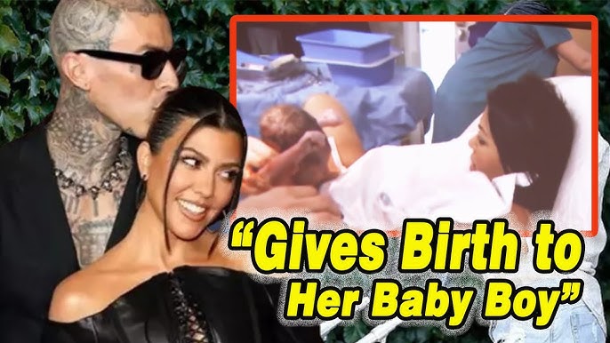 Kourtney Kardashian Gives Birth To Her Baby Boy Welcome Their Firstborn After Terrifying Fetal