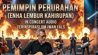 PEMIMPIN PERUBAHAN (LAGU PENUH SEMANGAT PERUBAHAN) TERINSPIRASI OM IWAN FALS