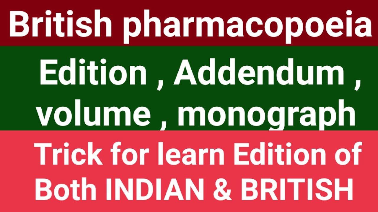 British pharmacopoeia || Edition || Addendum || volume || monograph || and trick for learn Edition||