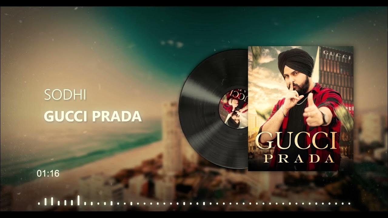 GUCCI PRADA | Full Song | Sodhi | Latest Punjabi Songs 2023 | New punjabi  Songs 2023 - YouTube