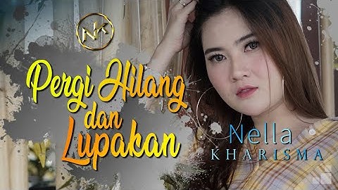 Nella Kharisma - Pergi Hilang dan Lupakan | Dangdut (Official Music Video)