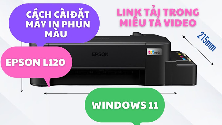 Hướng dẫn in hình bằng máy in epson l 120 năm 2024