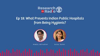 Research Radio Ep 18: What Prevents Indian Public Hospitals from Being Hygienic? screenshot 5