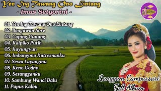 Langgam Campursari Yen Ing Tawang Ono Lintang - Imas Setyorini Full Album
