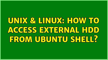 Unix & Linux: How to access external HDD from Ubuntu Shell? (2 Solutions!!)