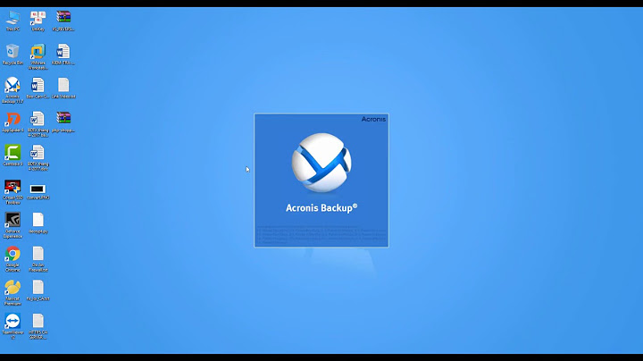 Hướng dẫn backup ổ cứng bằng acronis