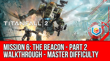 Titanfall 2 Walkthrough Mission 6: The Beacon - Chapter 2 (Master Difficulty) Gameplay