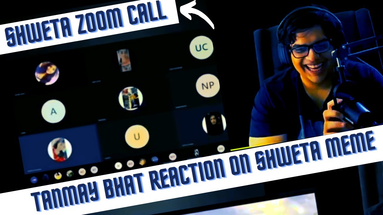 pix Shweta Mute Your Mic Memes tanmay bhat react on shweta zoom call meme shweta your mic is on