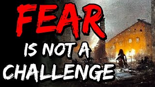 Fear is not a Challenge | Horror Storytime